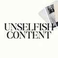 Unselfish Content™